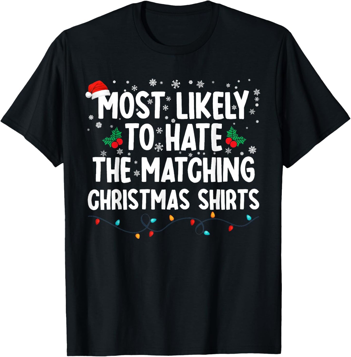 Most Likely To Hate The Matching Christmas Shirts Family T-Shirt - T-Shirt | Black