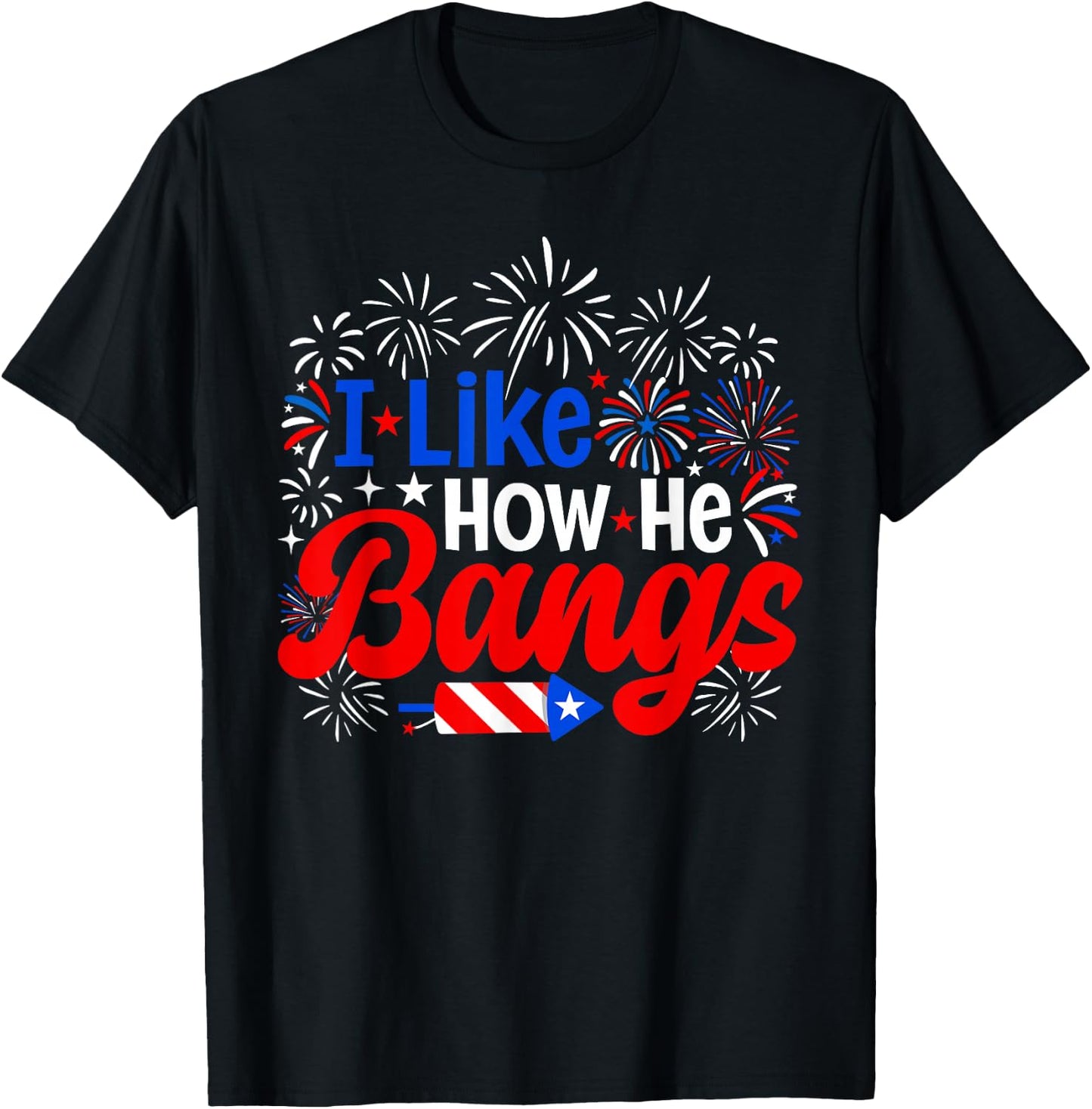 I Like How He Bangs 4th of July Couples Fireworks T-Shirt - T-Shirt | Black
