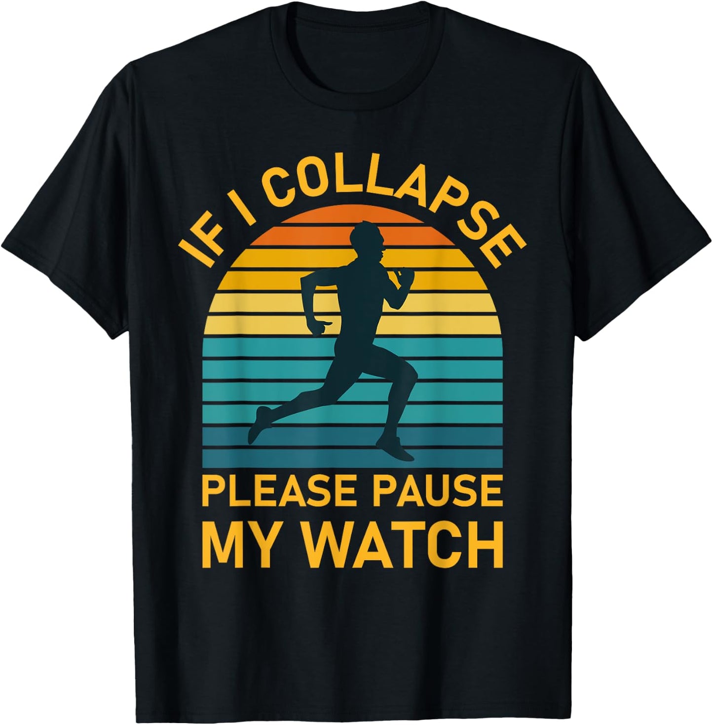 If i collapse please pause my watch Marathon Runner Running T-Shirt - T-Shirt | Black