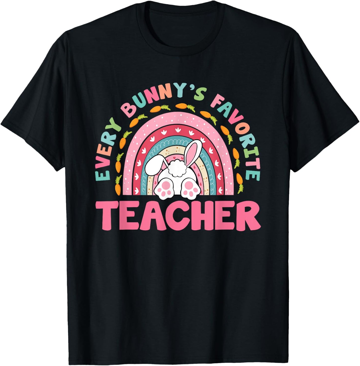 Rainbow Every Bunny's Favorite Teacher Easter Bunny T-Shirt - T-Shirt | Black