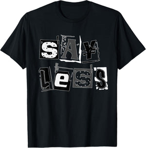 Black Say Less Black on Black Graphic T-Shirt - T-Shirt | Black