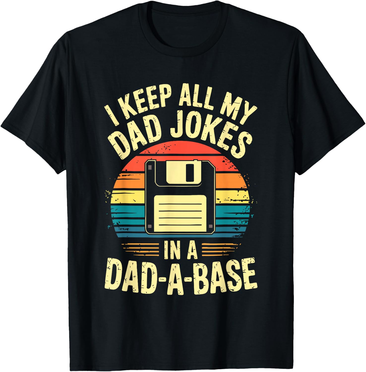 « I Keep All My Dad Jokes In A Dad-A-Base » T-Shirt - T-Shirt | Black