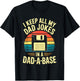 « I Keep All My Dad Jokes In A Dad-A-Base » T-Shirt - T-Shirt | Black