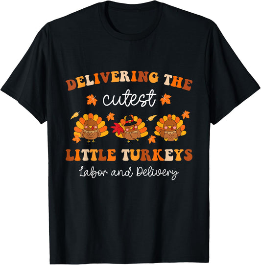 Delivering The Cutest Turkeys Fall L&D Nurse Thanksgiving T-Shirt - T-Shirt | Black