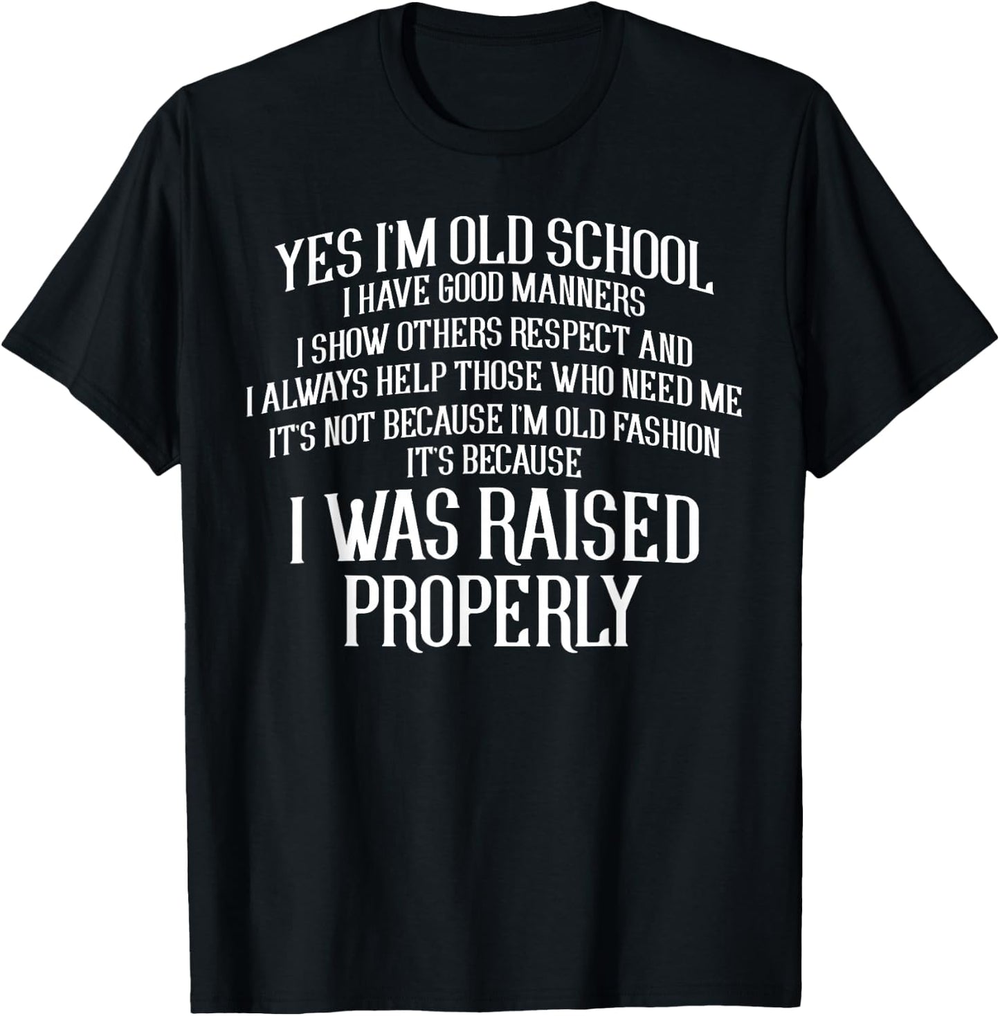 Yes Im Old School I Have Good Manners Properly T-Shirt - T-Shirt | Black