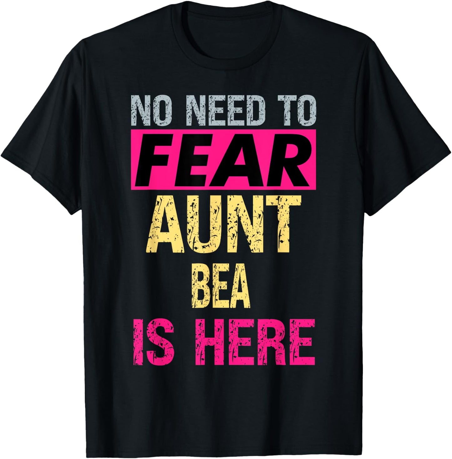 No Need To Fear Aunt Bea Is Here Funny Hero Auntie T-Shirt - T-Shirt | Black