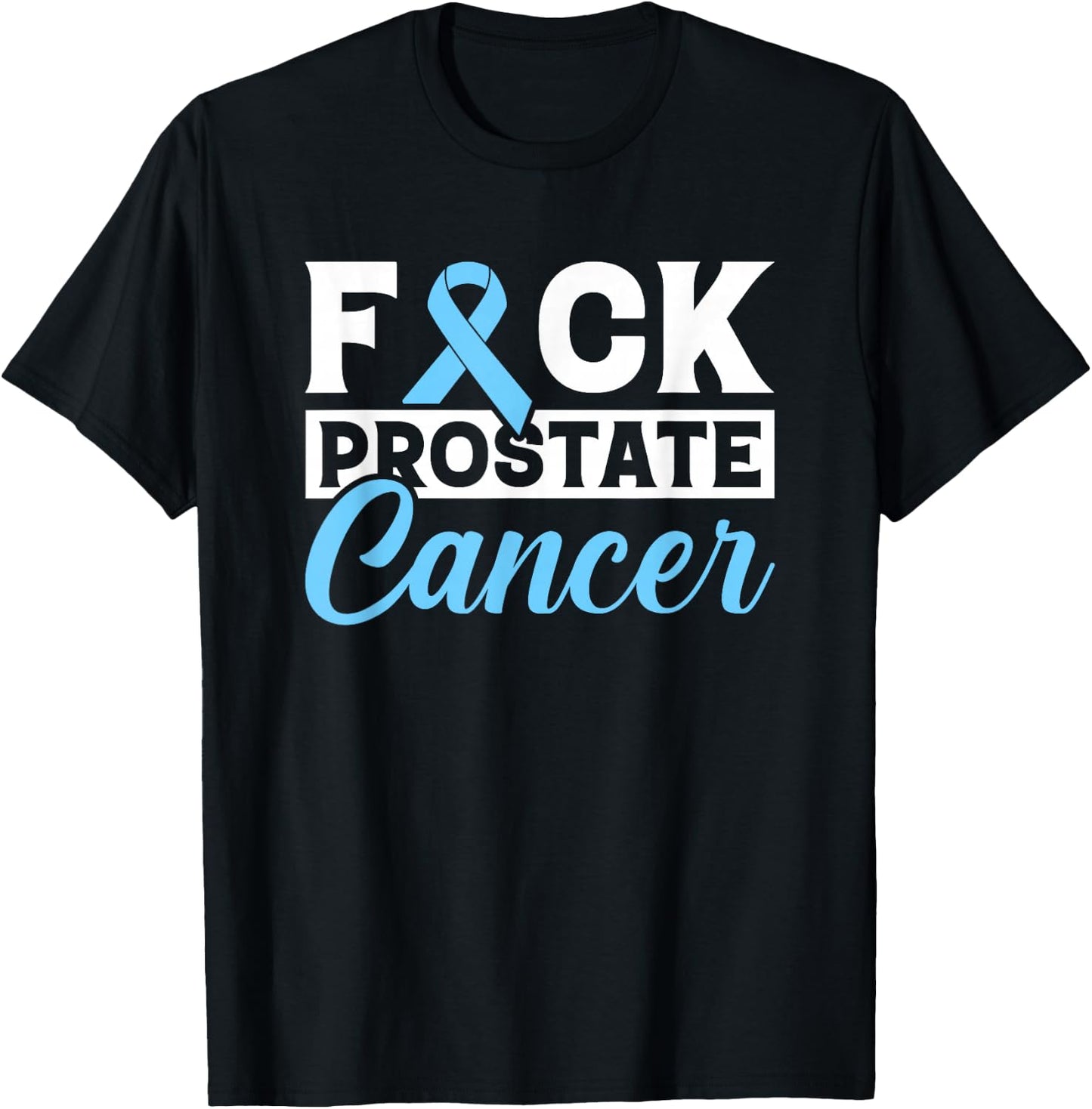 Prostate Cancer Awareness Fuck Prostate Cancer Gift T-Shirt - T-Shirt | Black