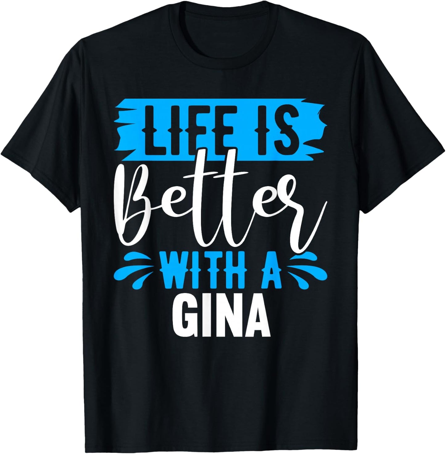 Life Is Better With A GINA Name GINA T-Shirt - T-Shirt | Black