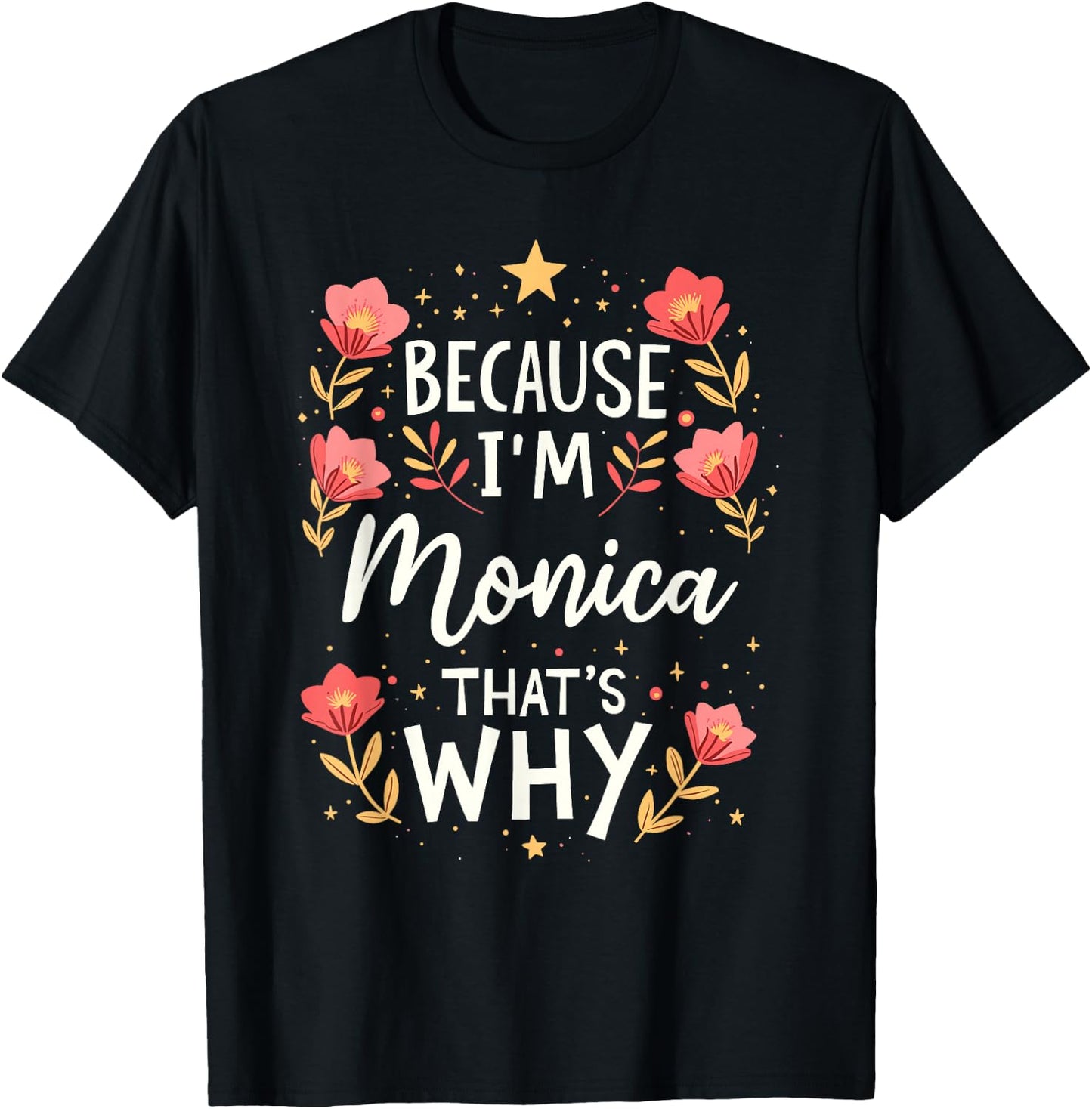 Women Because I'm Monica That's Why Woman Name T-Shirt - T-Shirt | Black