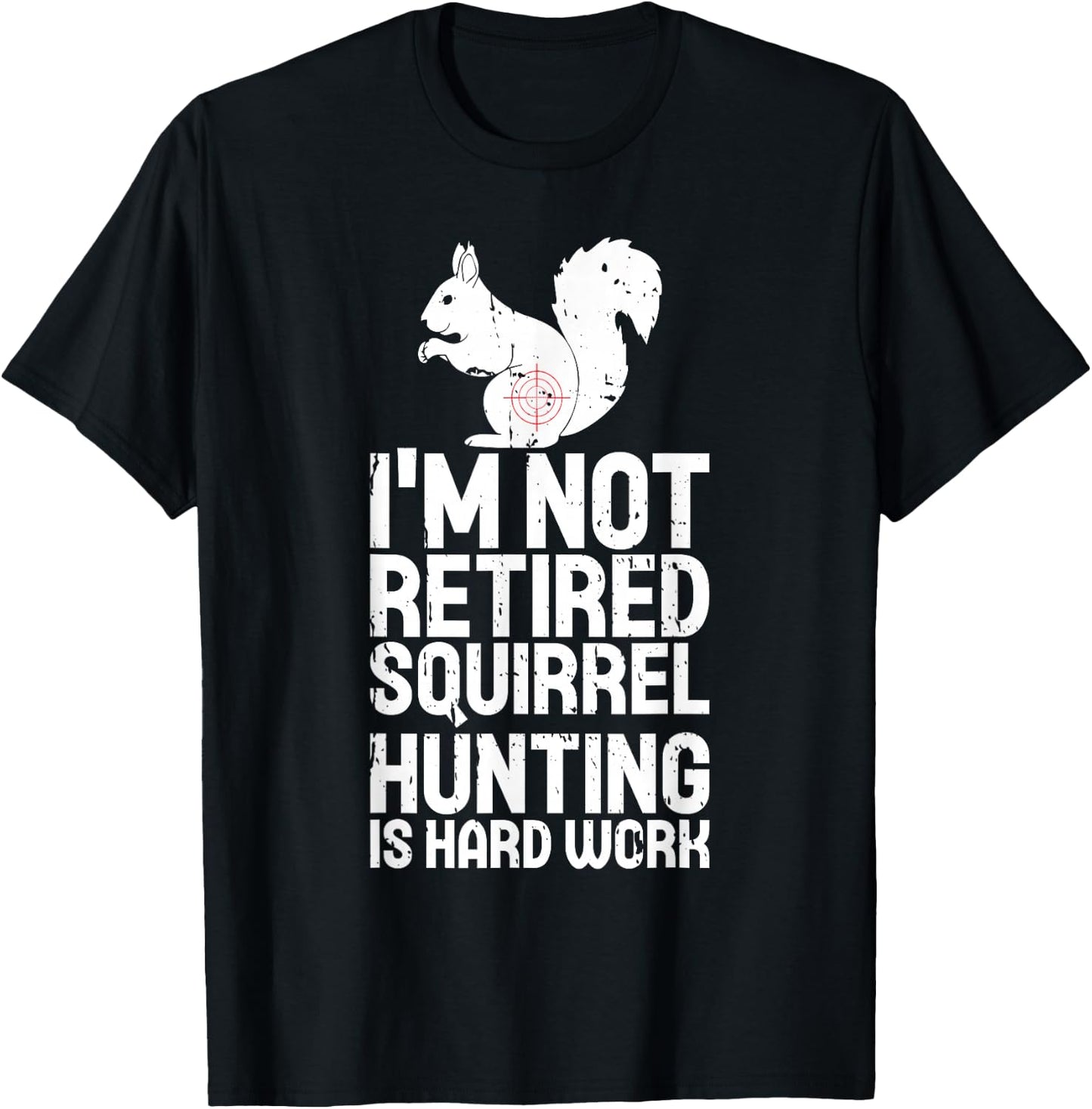 Retired Squirrel Hunting Season Squirel Funny Vintage Hunter T-Shirt - T-Shirt | Black