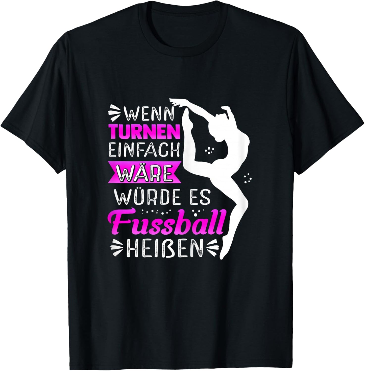 with German Text "Wenn Turnen Einfach Wätde Es Fußball Heißen" ("Wenn Turnnen, black T-Shirt - T-Shirt | Black