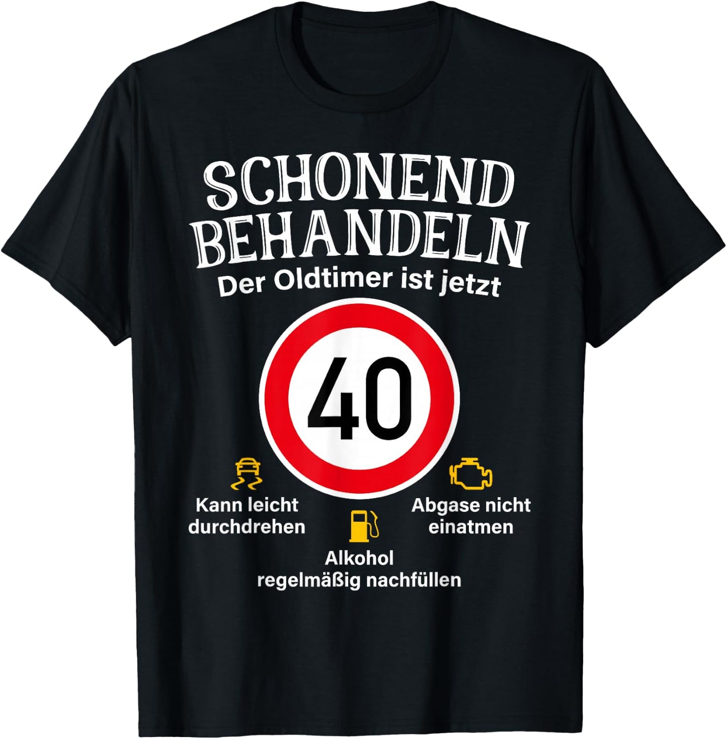 40th Birthday Gentle Treat Oldtimer Ist 40 Tempo 40 , black T-Shirt - T-Shirt | Black