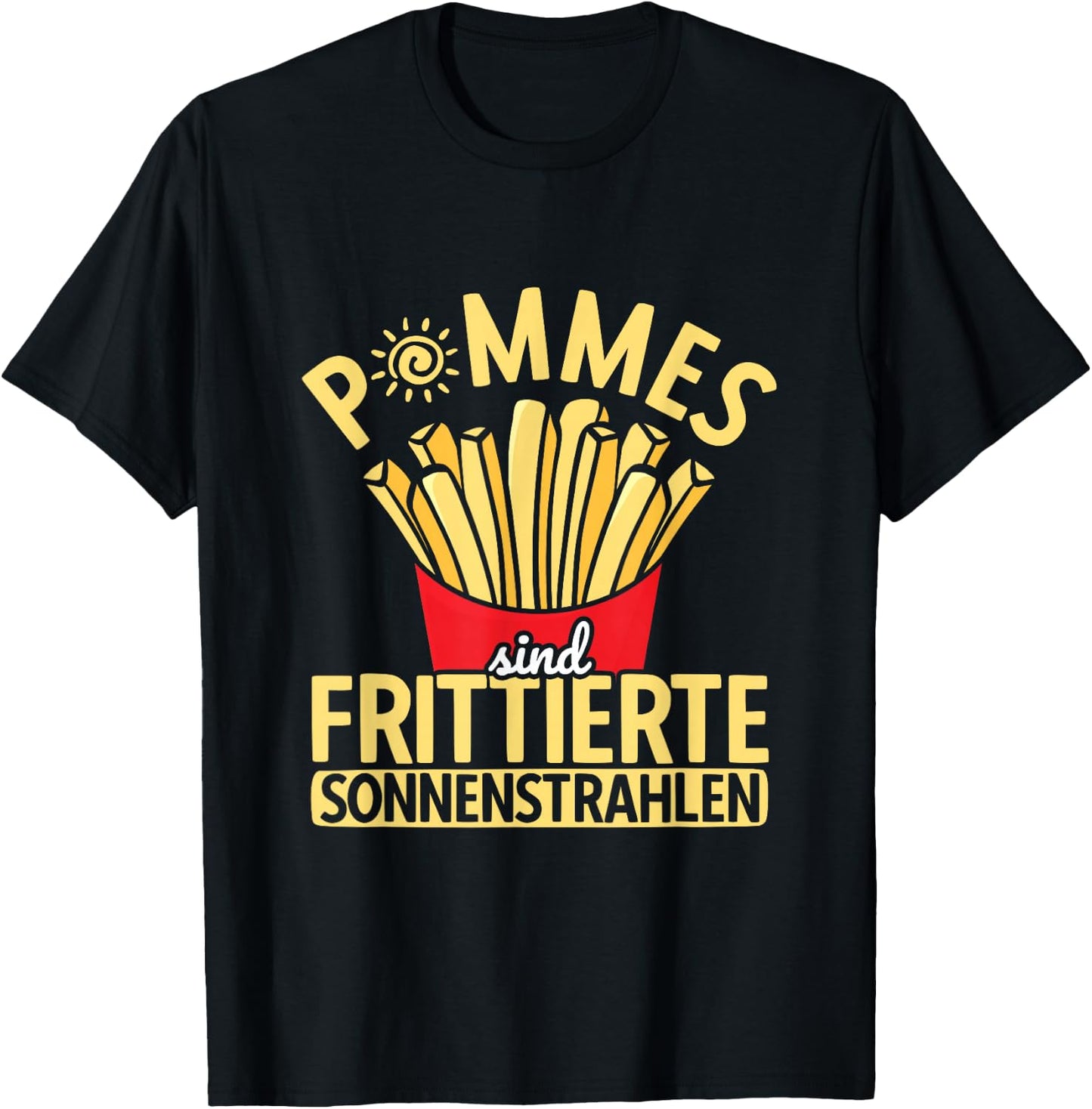 Pommes Sind Frittierte Sonnenstrahlen Pommes Frites T-Shirt - T-Shirt | Black