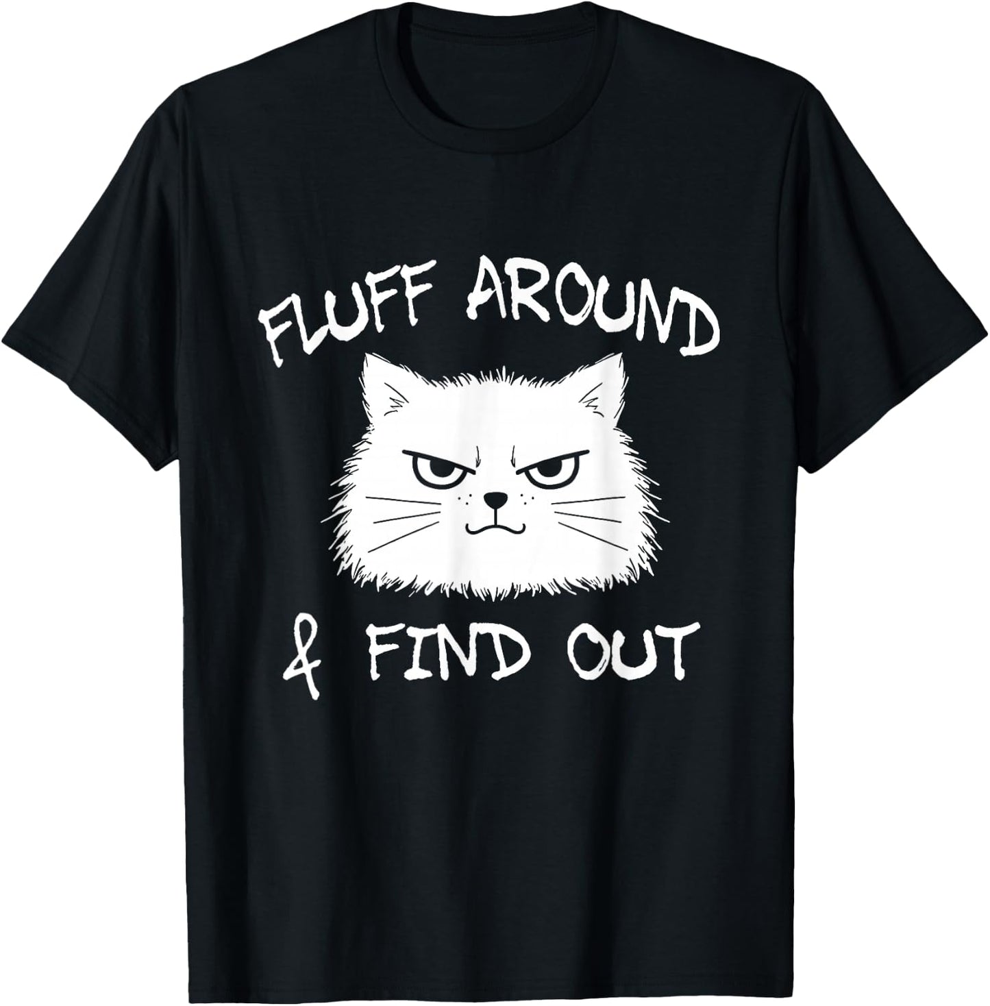 Fluff Around and Find Out Funny Cat Meme Men Women Kids T-Shirt - T-Shirt | Black