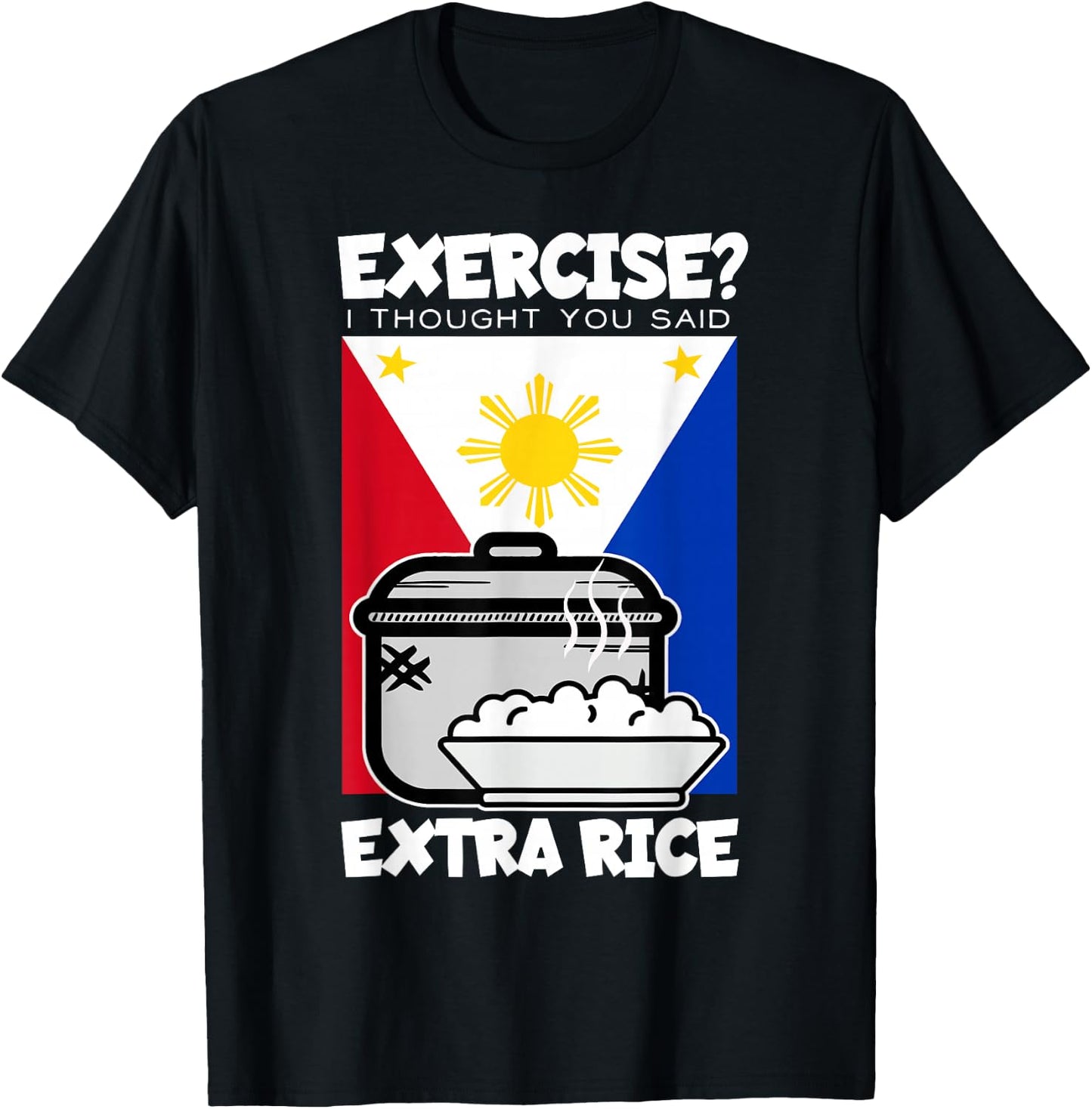 Exercise I Thought You Said Extra Rice Philippines - Black, -Adults, Kids, Short Sleeve, , Classic Fit, Cotton 60%, Polyester 40% T-Shirt - T-Shirt | Black