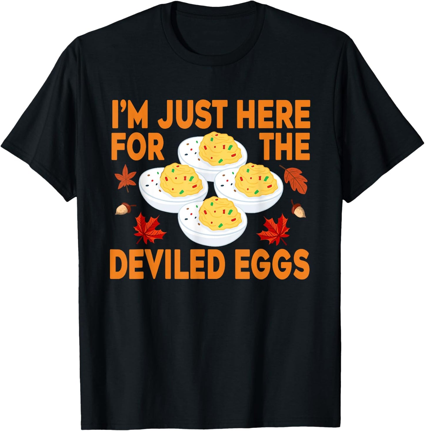 Funny Deviled Eggs I'm Just Here For The Deviled Eggs T-Shirt - T-Shirt | Black