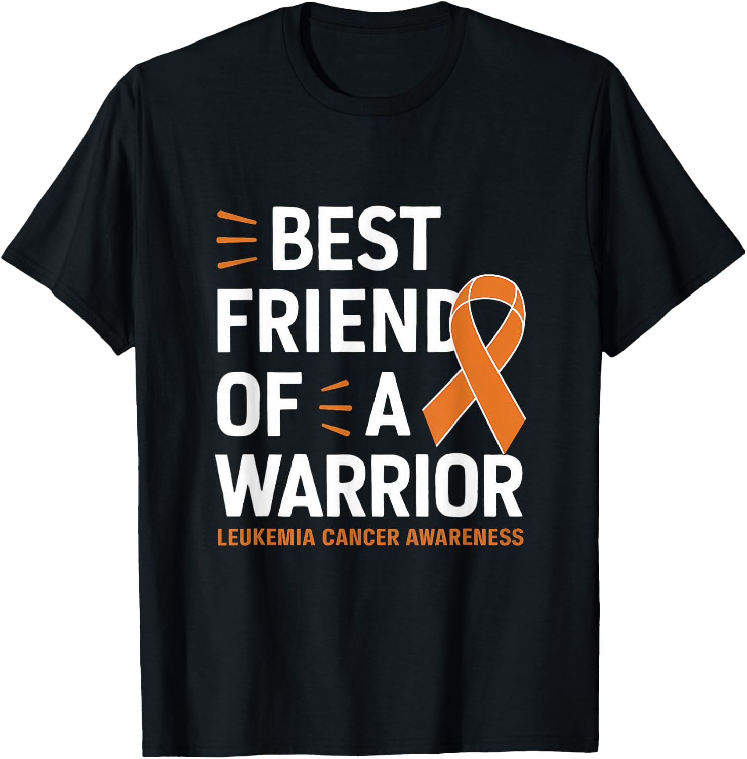 Leukemia Cancer Awareness Best Friend Warrior Orange Ribbon T-Shirt - T-Shirt | Black