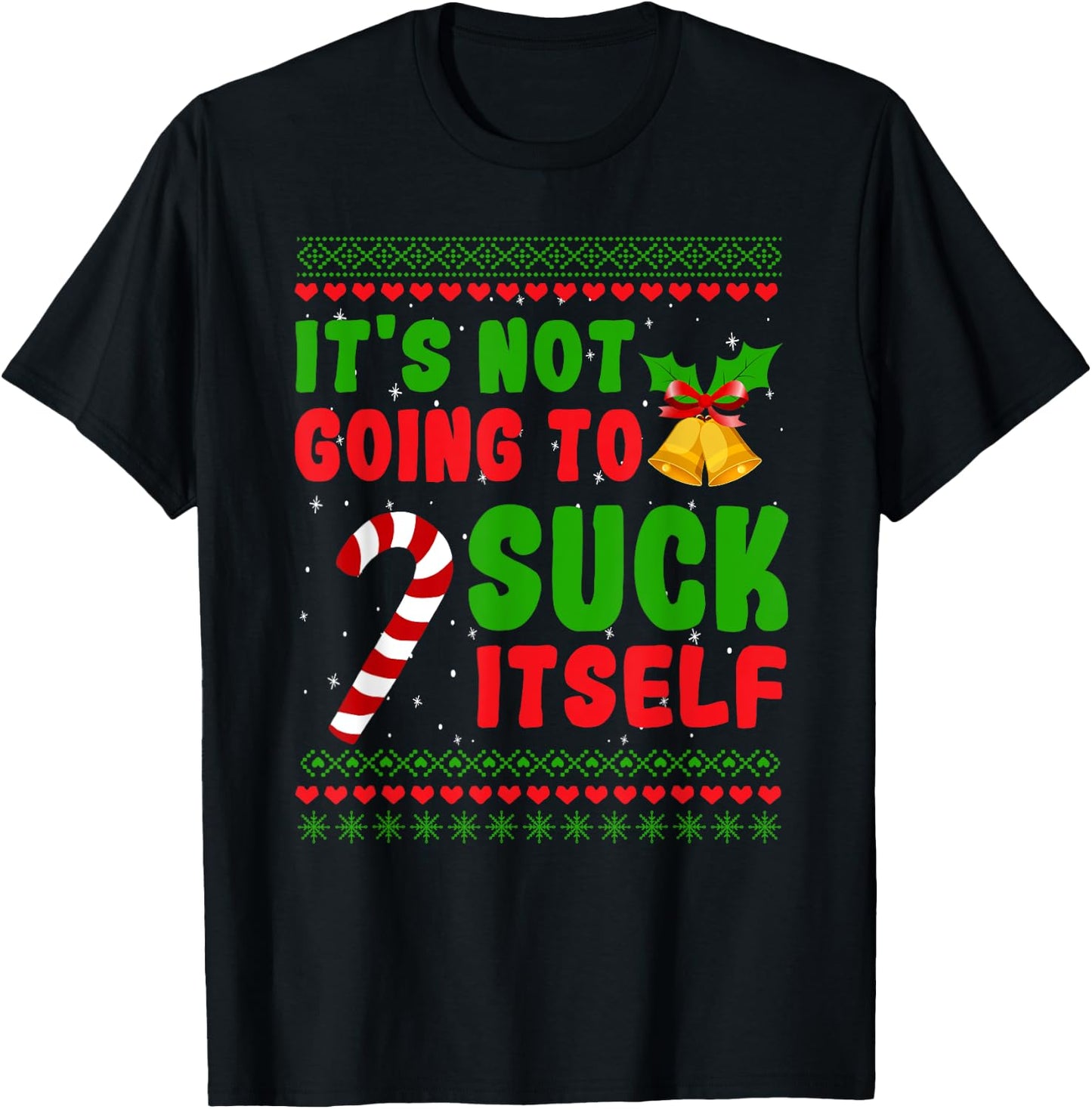 Dirty Santa Christmas Gifts For Adult It's Not Going To Suck Itself Candy Cane T-Shirt - T-Shirt | Black