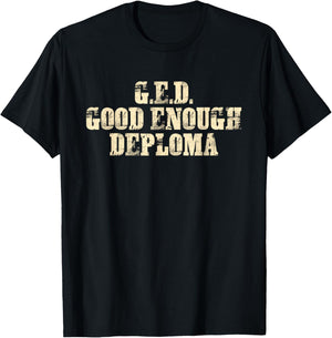 G.E.D. Good Enough Diploma Design T-Shirt - T-Shirt | Black