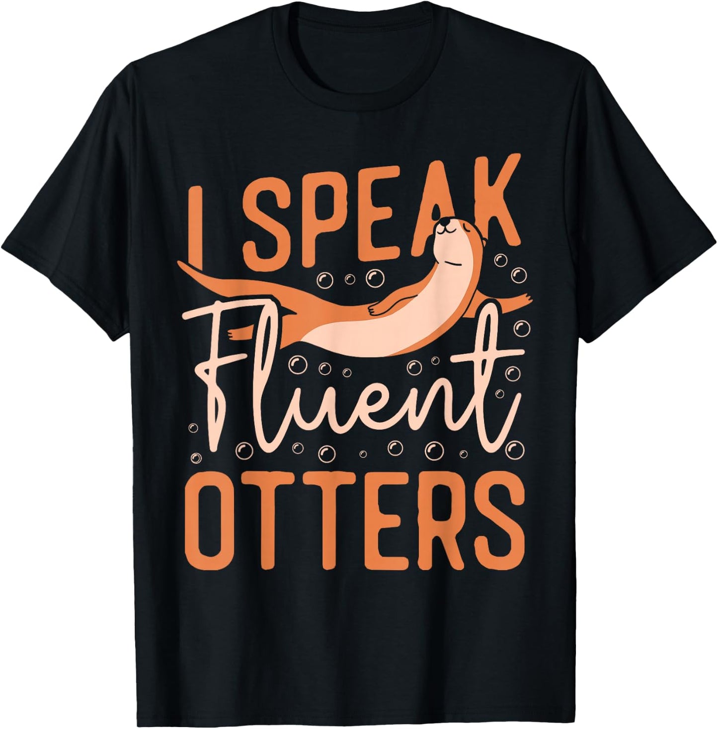 Otter I Speak Fluent Otter T-Shirt - T-Shirt | Black