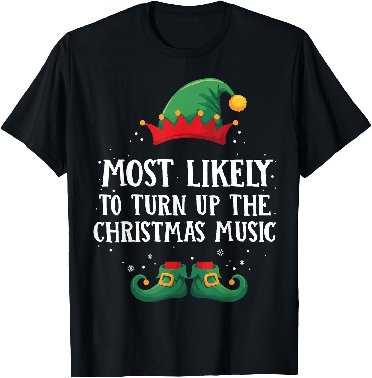Most Likely To Turn Up Xmas Music Matching Christmas Elf T-Shirt - T-Shirt | Black