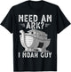 Need An Ark I Noah Guy Noah's Ark Shirt Funny Christian Pun T-Shirt - T-Shirt | Black