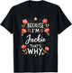 Women Because I'm Jackie That's Why Woman Name T-Shirt - T-Shirt | Black