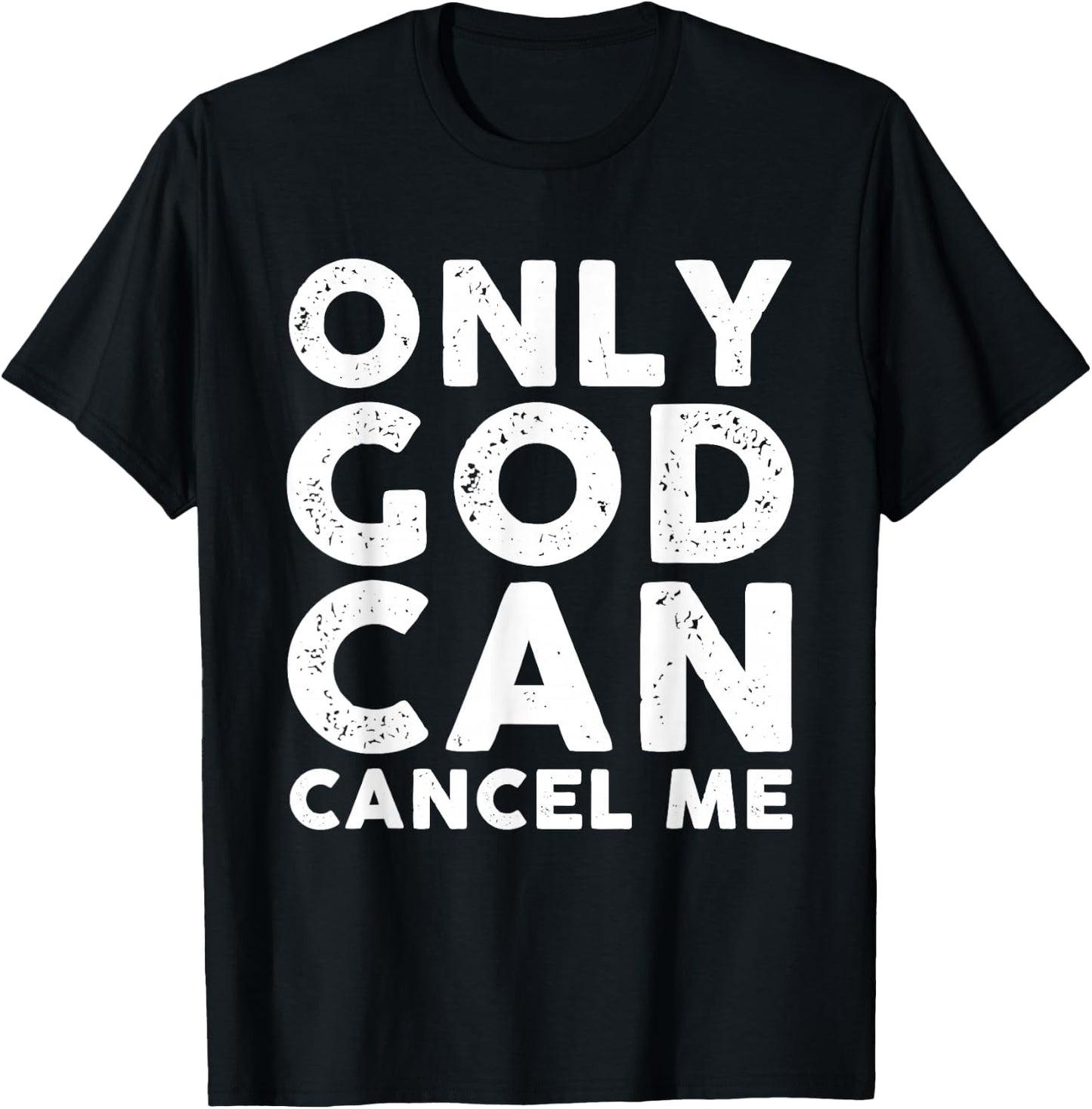 Only God Can Cancel Me T-Shirt - T-Shirt | Black