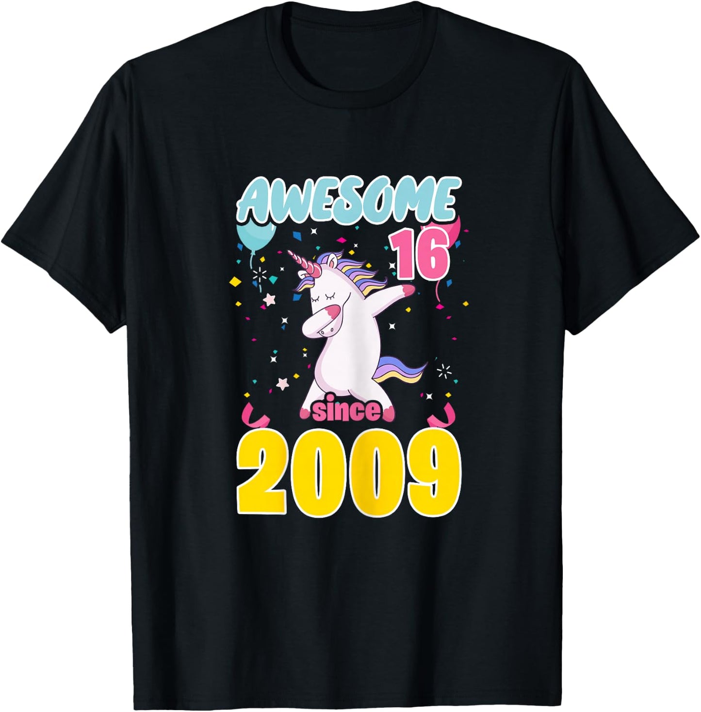 16 Year Old Awesome Since 2009 Unicorn 16th Birthday Girls T-Shirt - T-Shirt | Black