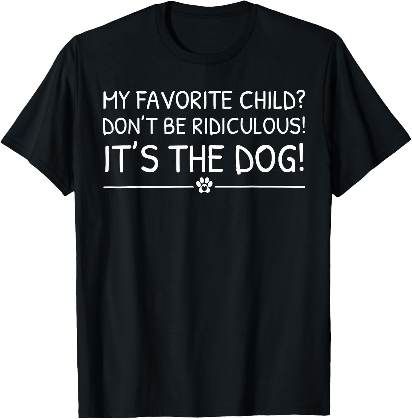 My Dog Is My Favorite Child For Dog Lover Dog Lady & Dog Mom T-Shirt - T-Shirt | Black