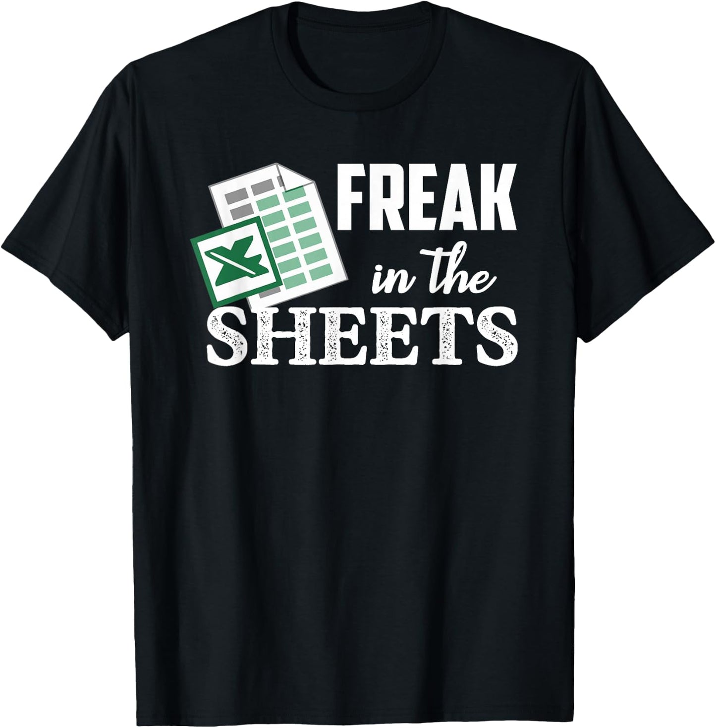 Freak In The Excel Sheets Lustige Buchhalter-Tabelle T-Shirt - T-Shirt | Black