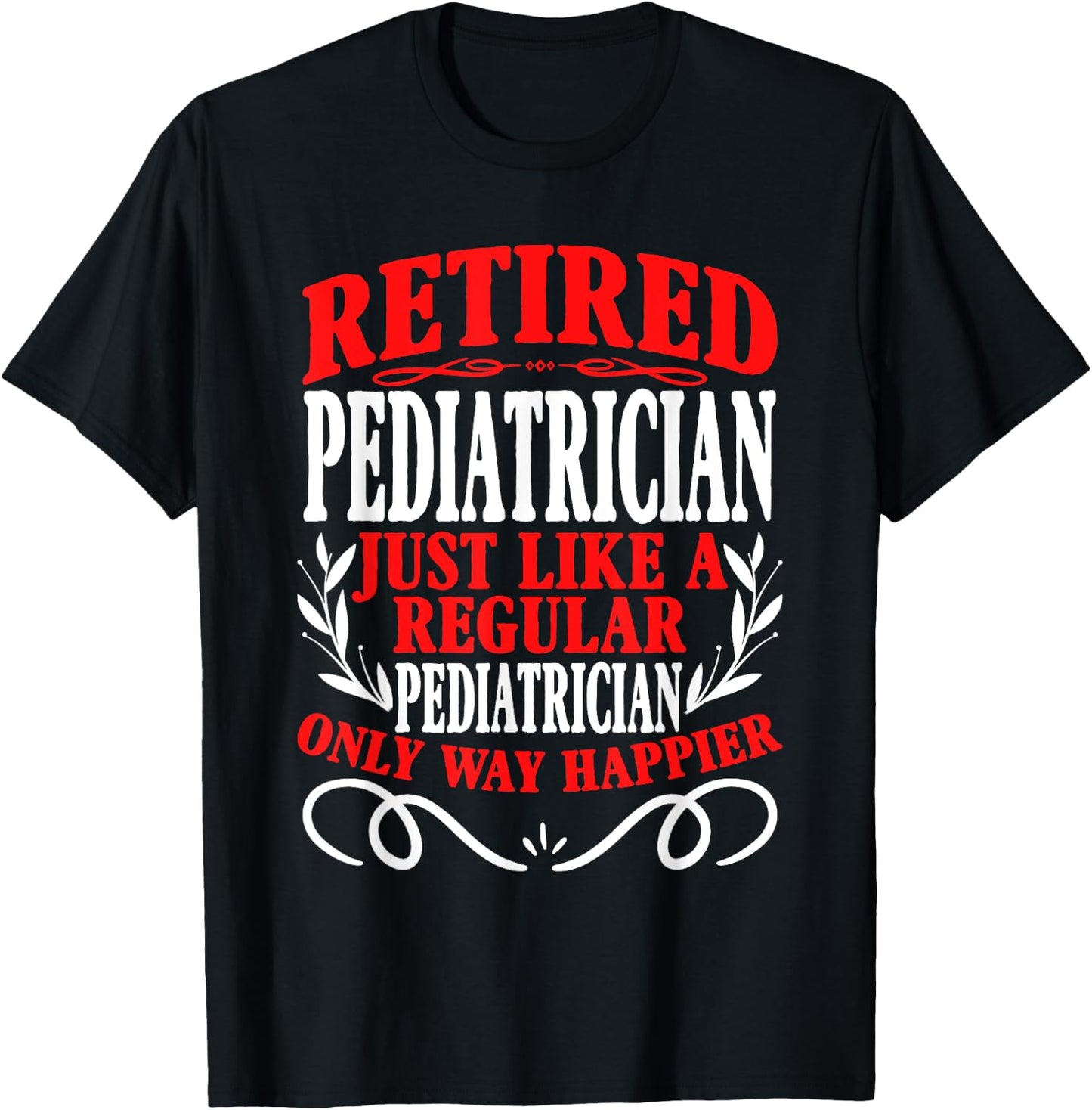 Retirement Retired Pediatrician T-Shirt - T-Shirt | Black