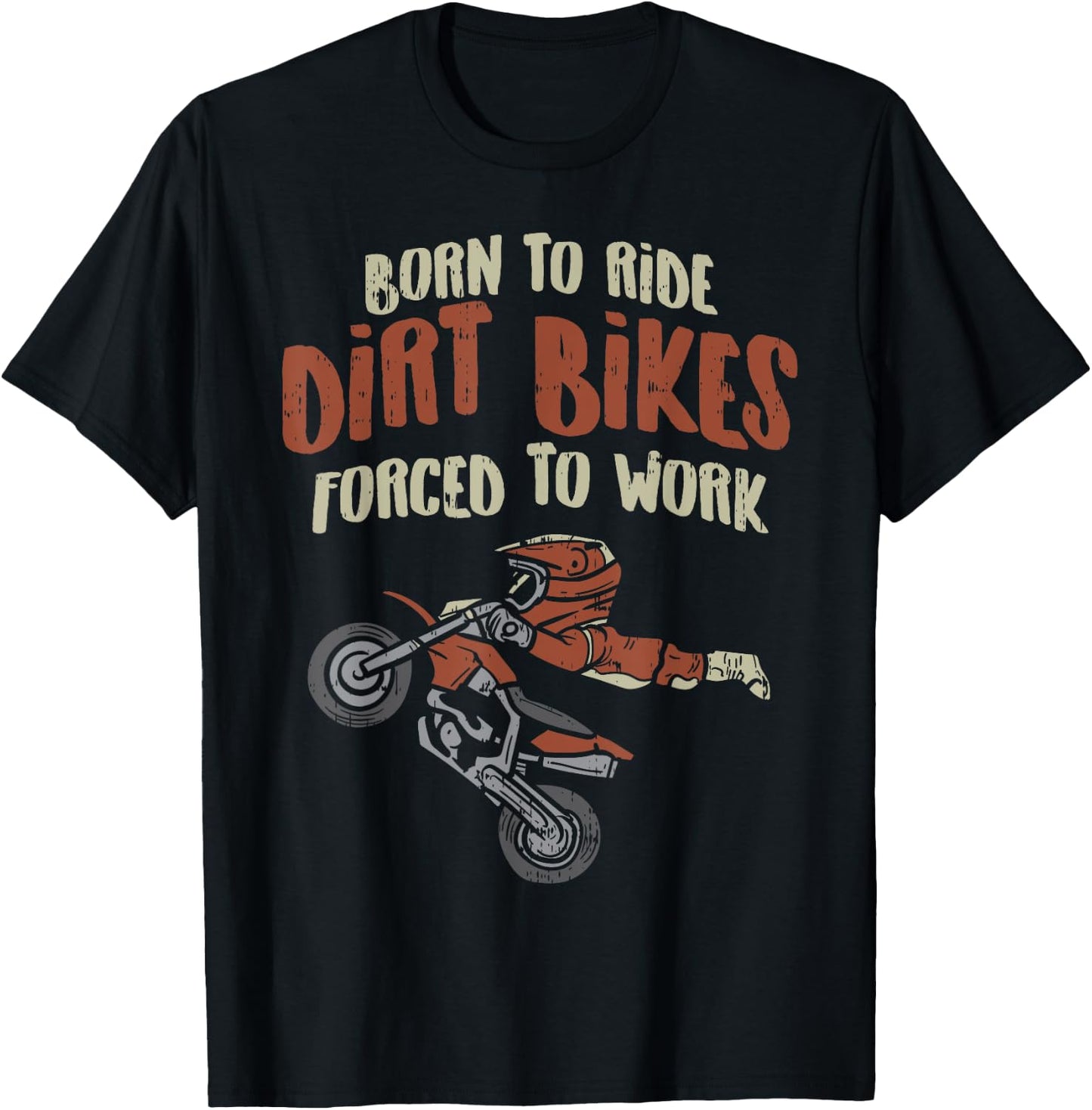 Born Ride Dirt Bikes Forced Work Funny Motocross Racing Gift T-Shirt - T-Shirt | Black