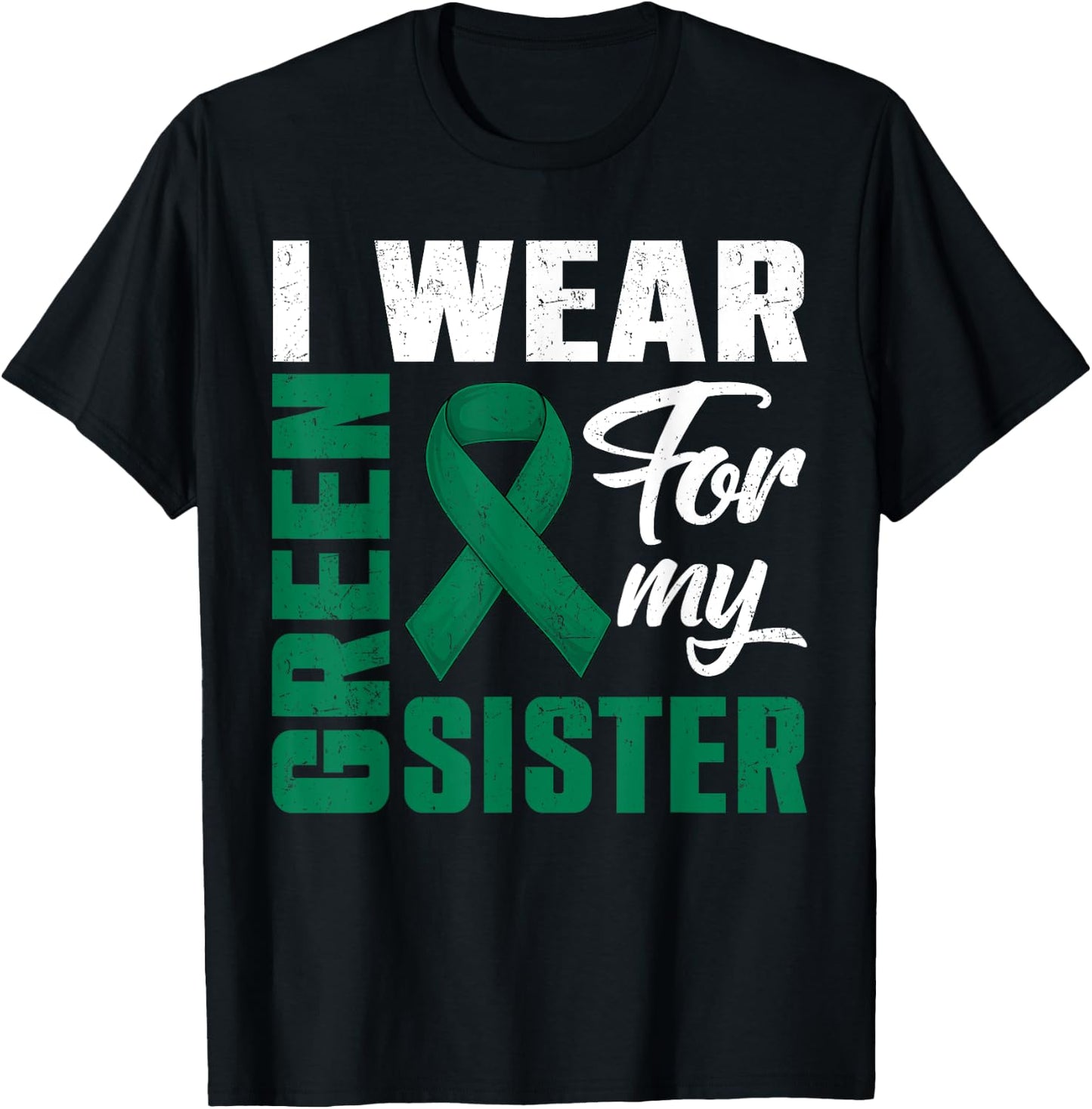 I Wear Green For My Sister Liver Cancer Awareness Month T-Shirt - T-Shirt | Black
