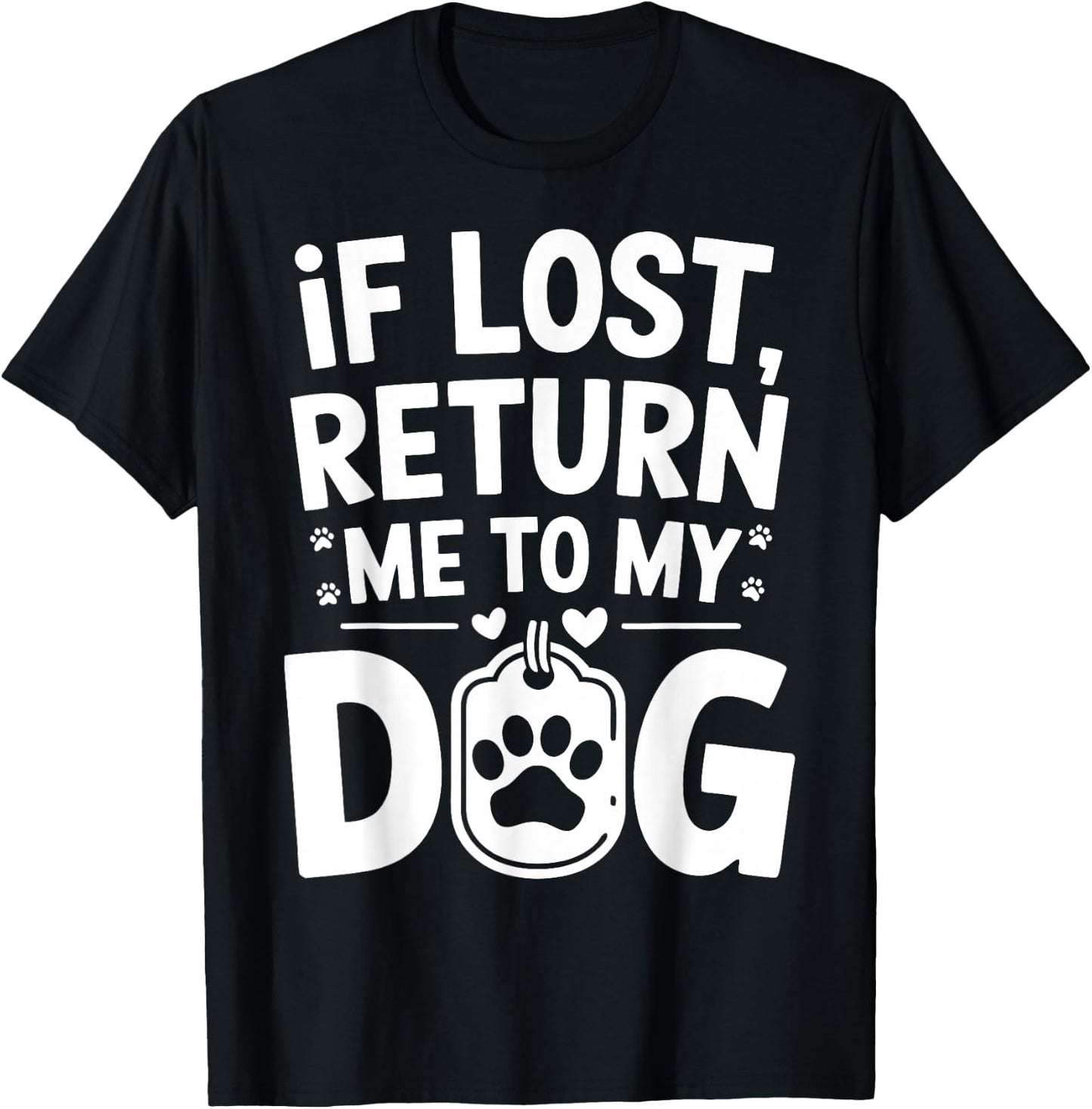 If Lost Return Me To My Dog T-Shirt - T-Shirt | Black