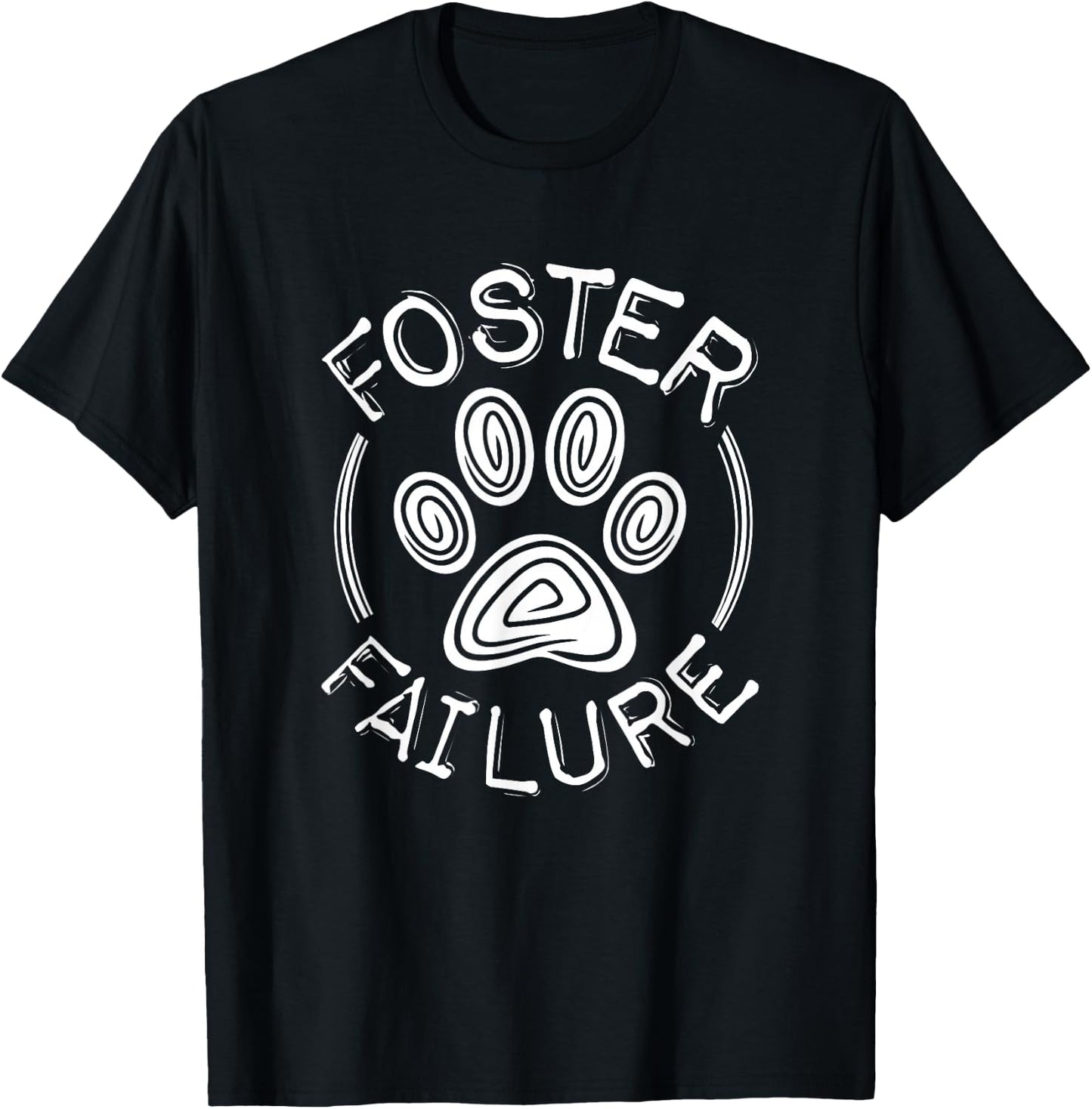 Foster Failure Dog Cat T-Shirt - T-Shirt | Black