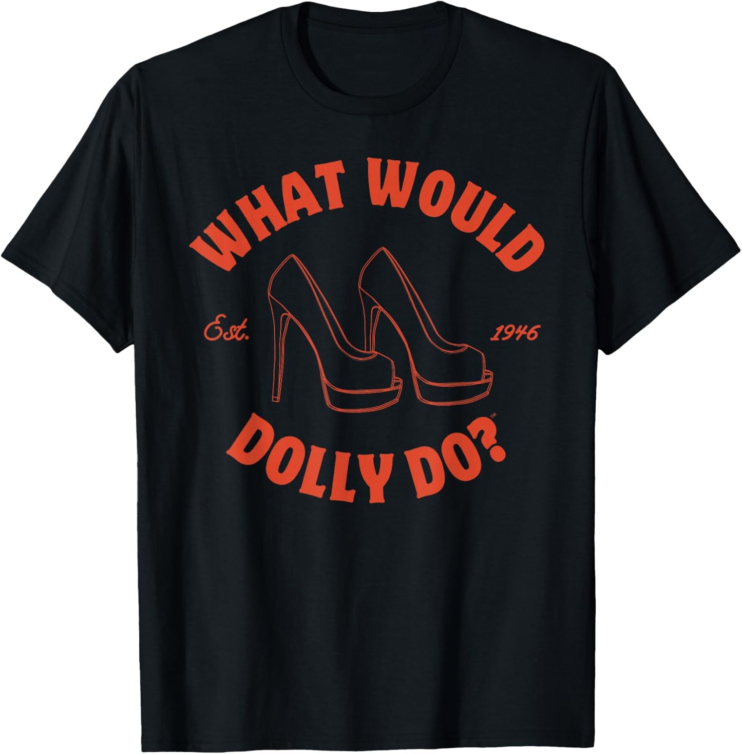 What Would Dolly Do in Heels? T-Shirt - T-Shirt | Black