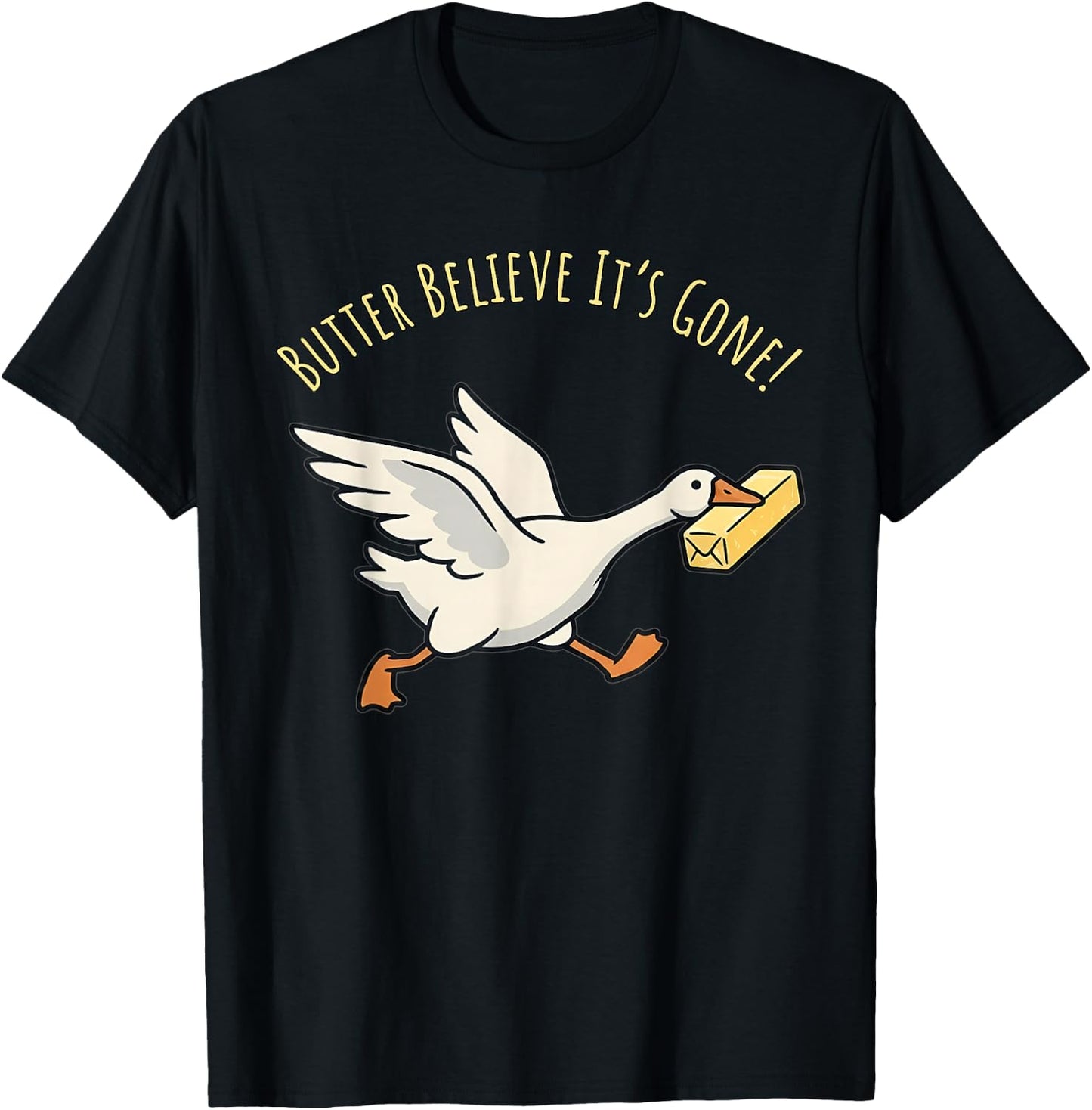 Butter Believe It’s Gone Funny Goose Meme Kitchen Pun T-Shirt - T-Shirt | Black