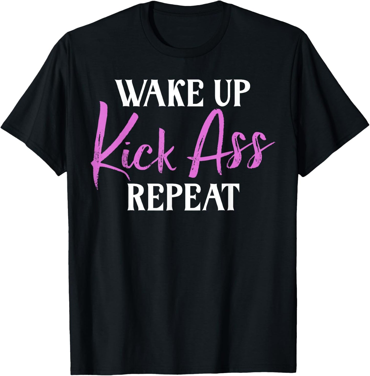 Wake up Kicks Ass Repeat Arrogant T-Shirt - T-Shirt | Black