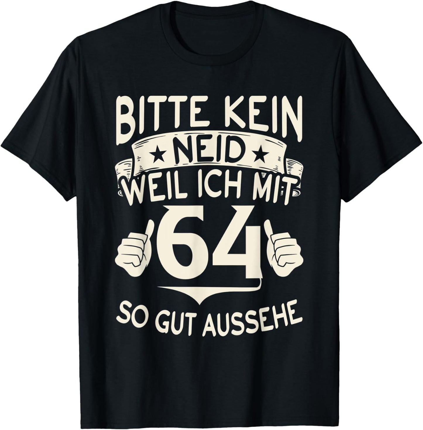with German Text "Bitte kein Envy weil ich mit 64 so gut aussehe with 64" Birthday , black, S T-Shirt - T-Shirt | Black