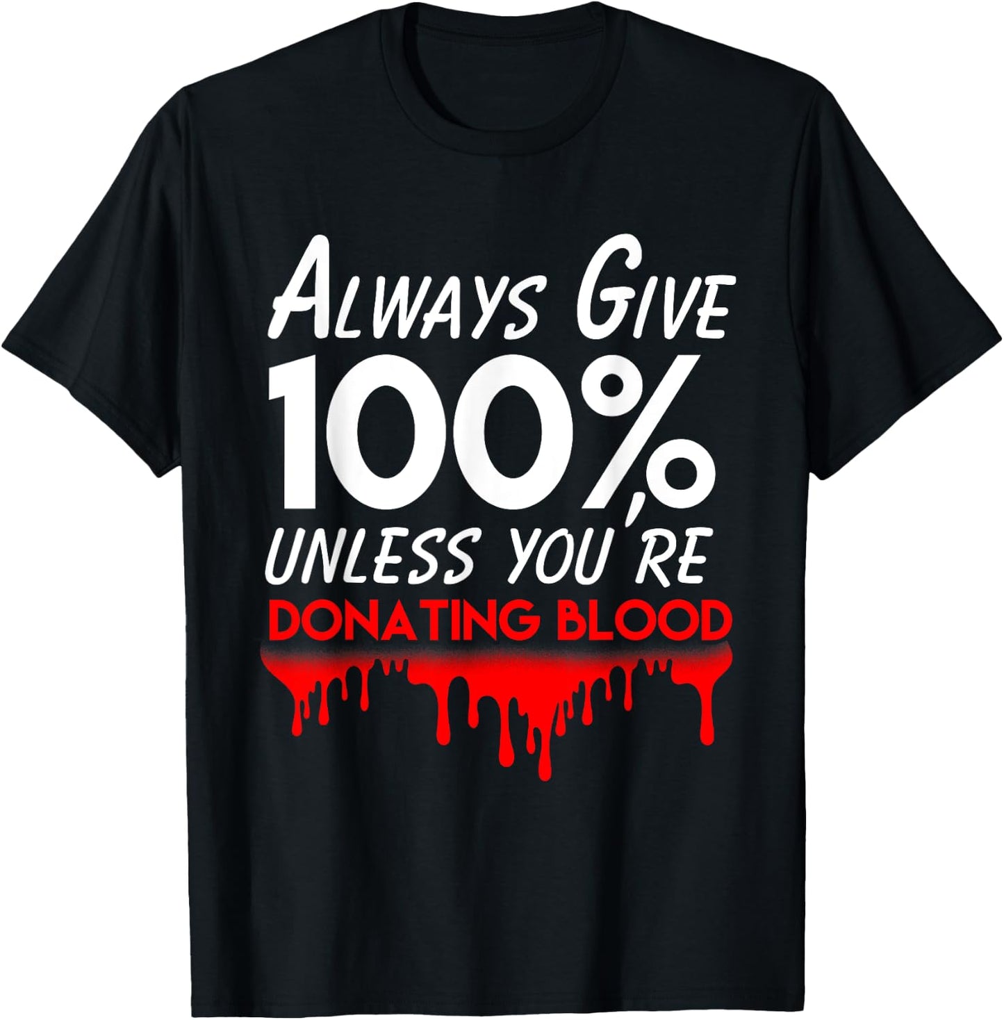 Funny phlebotomist motivation always give 100% blood T-Shirt - T-Shirt | Black