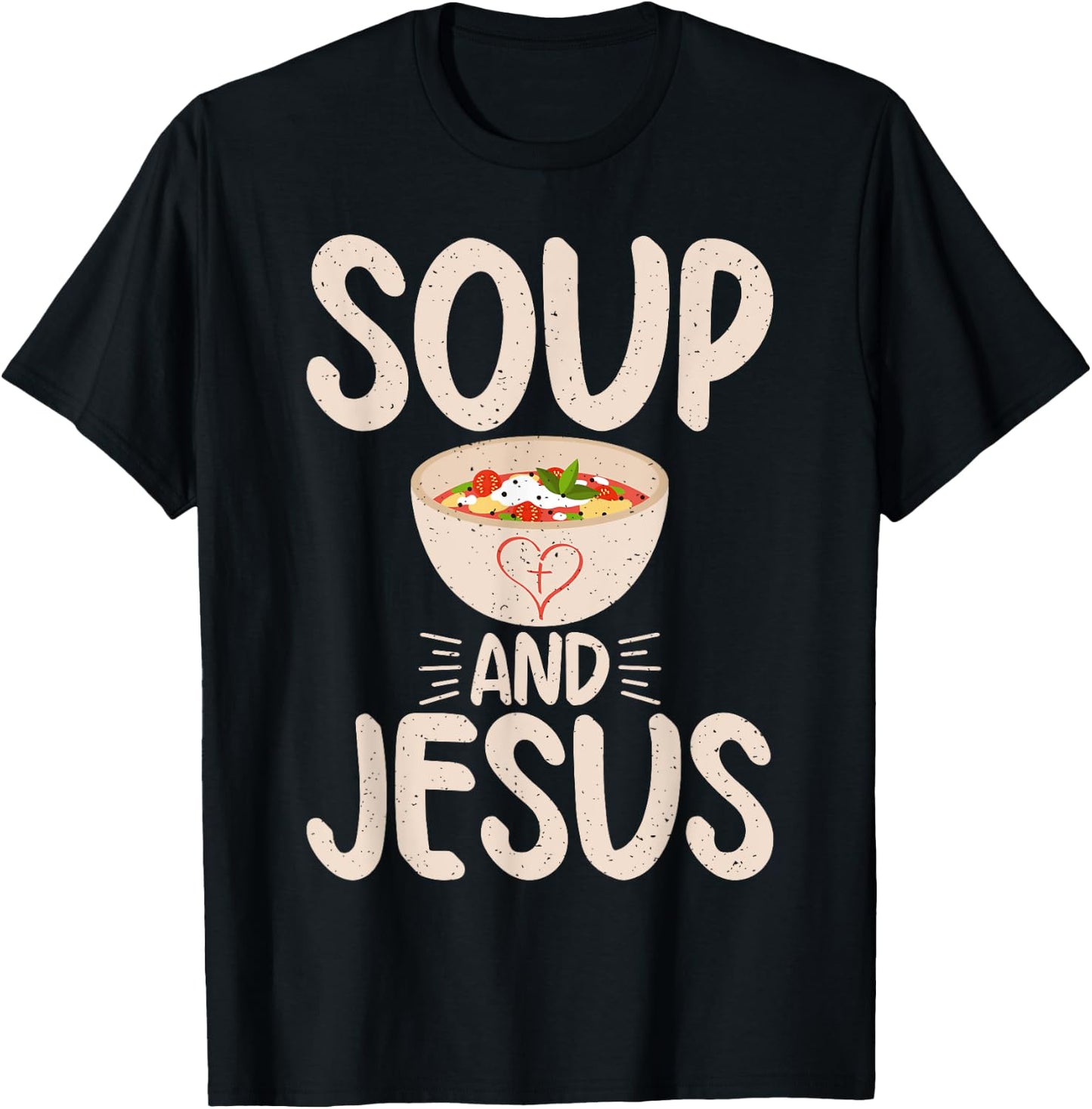 Soup and Jesus Soup Lover T-Shirt - T-Shirt | Black