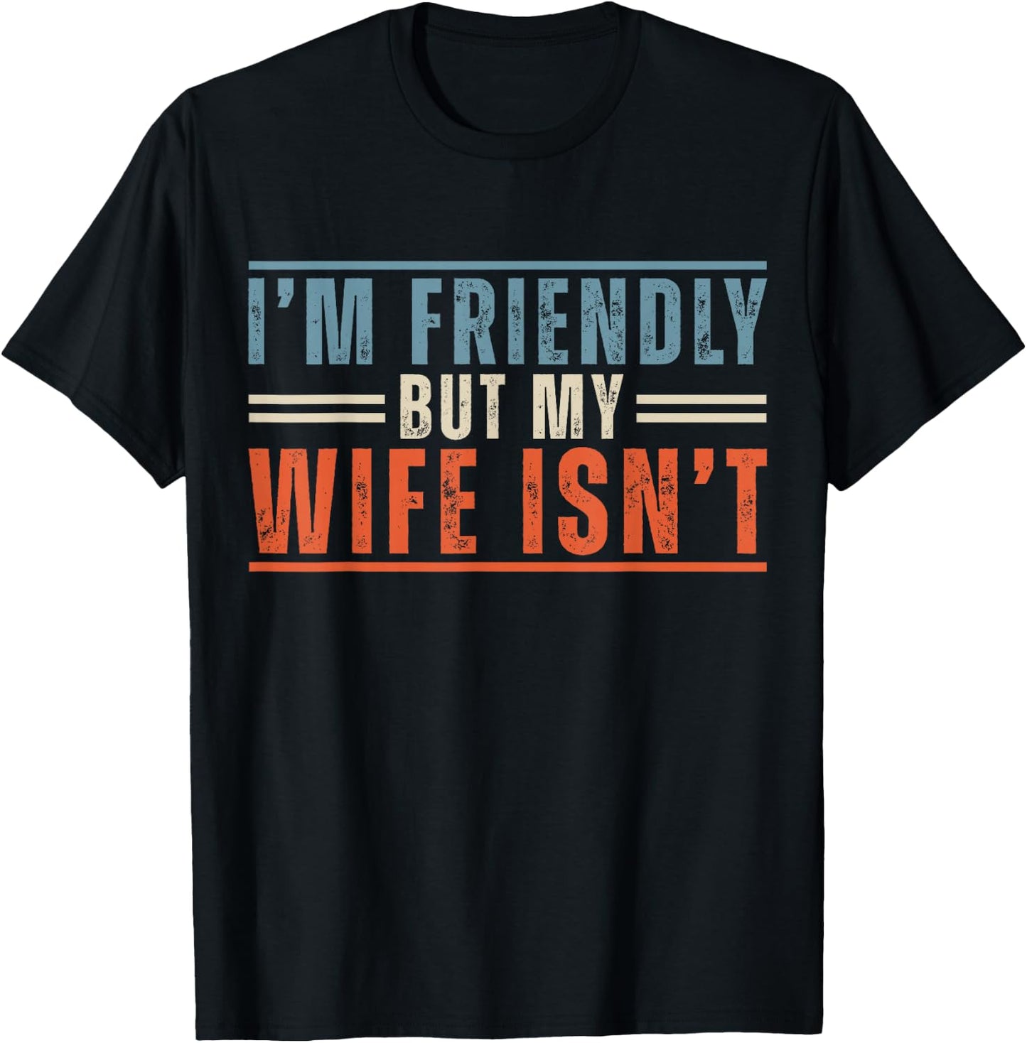 I'm Friendly But My Wife Isn't Funny Saying Husband T-Shirt - T-Shirt | Black