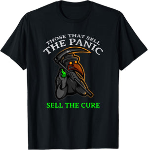 "THOSE WHO SELL THE PANIC SELL THE CURE" Funny T-Shirt - T-Shirt | Black