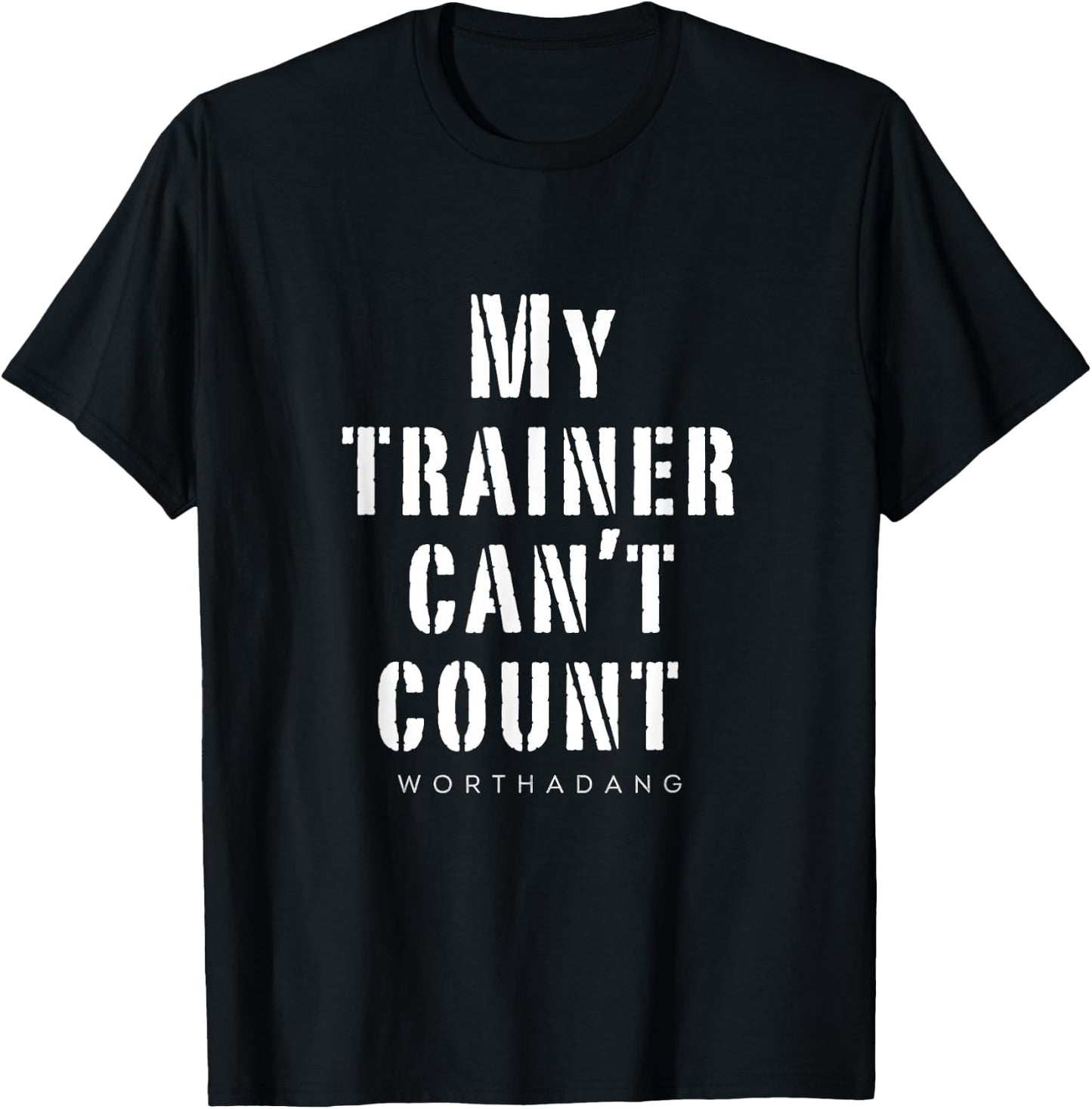 My trainer can't count worthadang Training & Lifitng top T-Shirt - T-Shirt | Black