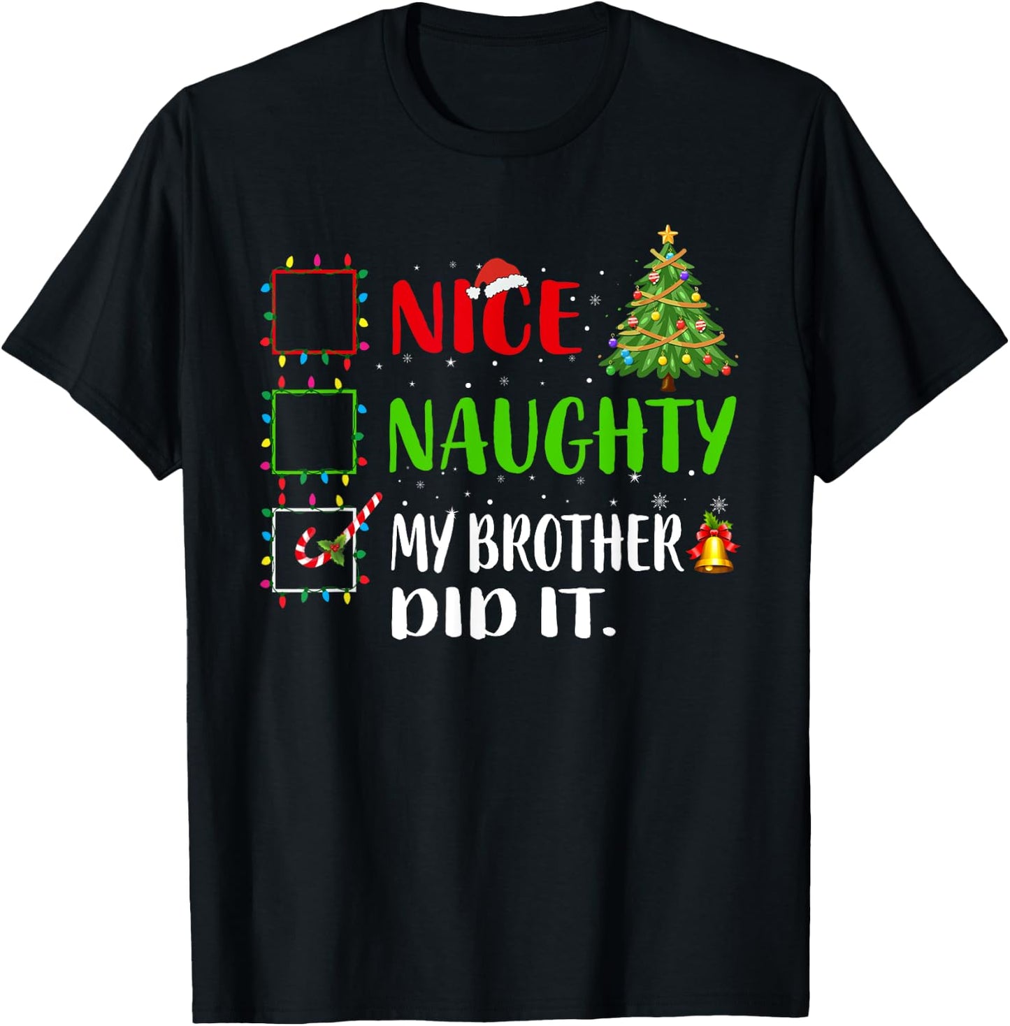 Nice Naughty My Brother Did It List Xmas Santa Claus T-Shirt - T-Shirt | Black
