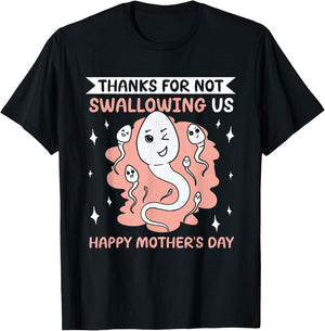Thanks For Not Swallowing Us Funny Happy Mother's Day Mom T-Shirt - T-Shirt | Black