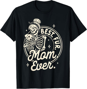 Dog Mom Dog Mama Dog Lady Skeleton Best Fur Mom Ever T-Shirt - T-Shirt | Black