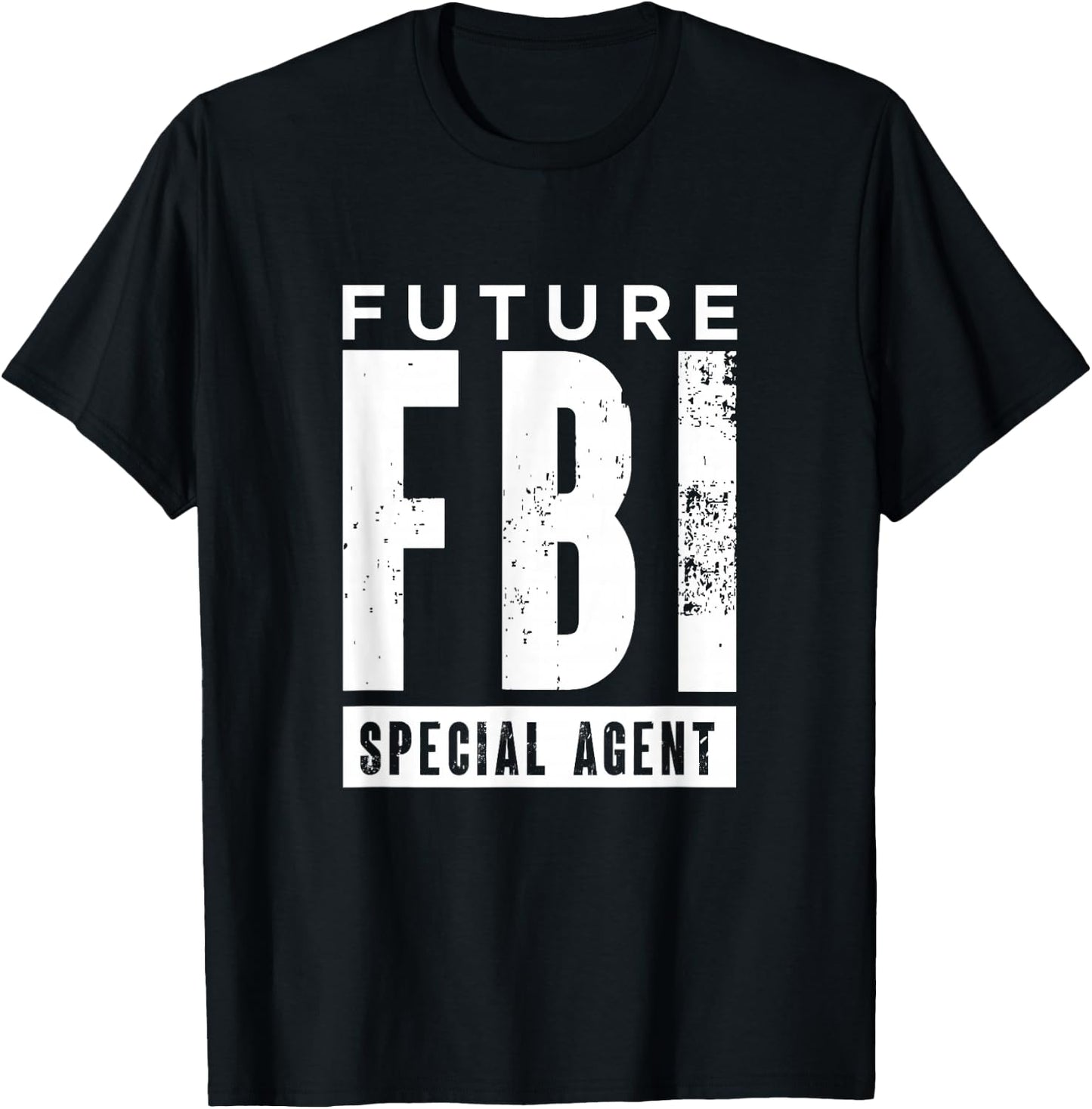 Future FBI Special Agent | Federal Bureau Of Investigation T-Shirt - T-Shirt | Black