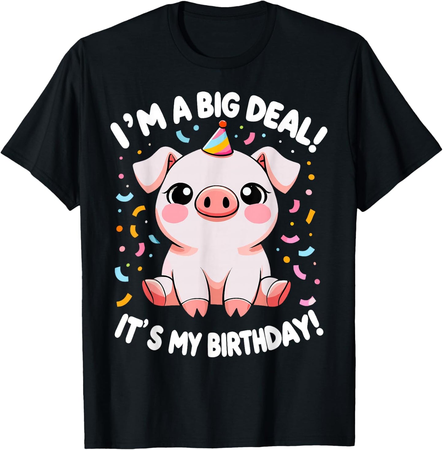 I'm A Big Deal It's My Birthday Funny Birthday Pig T-Shirt - T-Shirt | Black